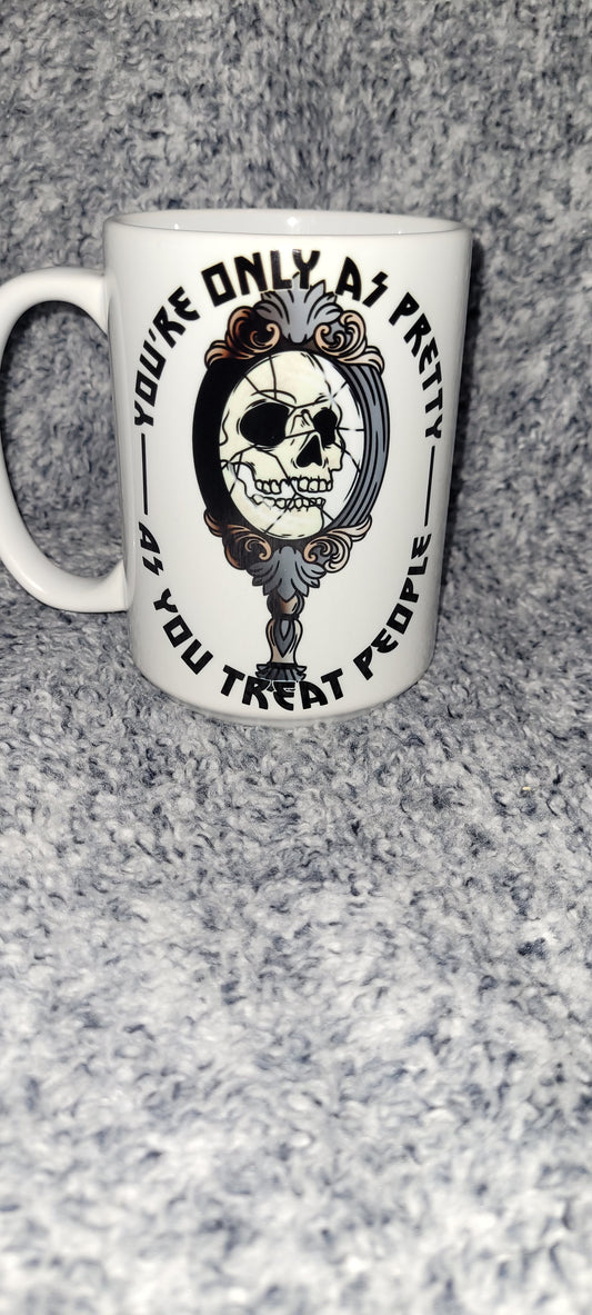 You're only as pretty as you treat people coffee mug Dollys Print Shop LLC