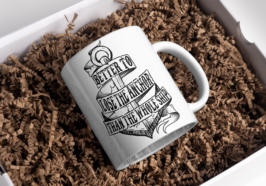Better to lose the anchor coffee mug Dollys Print Shop LLC